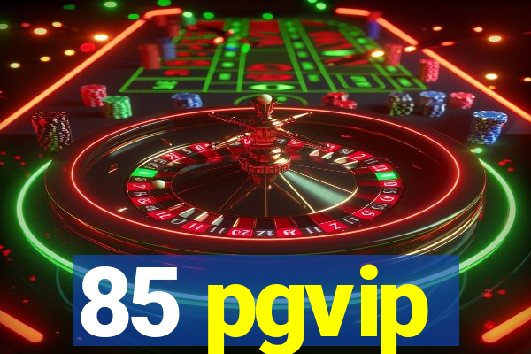 85 pgvip